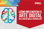 ¿Cómo implementar el arte digital en la nueva malla curricular?
