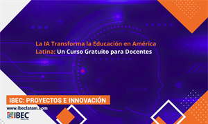 La IA Transforma la Educación en América Latina: Un Curso Gratuito para Docentes