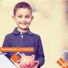 Educación Financiera en las Escuelas: Una Estrategia para el Futuro de su Institución