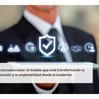 Microcredenciales: el modelo que está transformando la educación y la empleabilidad desde la academia