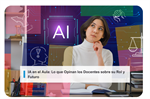 IA en el Aula: Lo que Opinan los Docentes sobre su Rol y Futuro