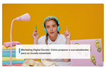 Marketing Digital Escolar: Cómo preparar a sus estudiantes para un mundo conectado