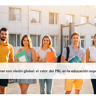 Formar con visión global: el valor del PBL en la educación superior