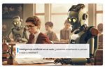 Inteligencia artificial en el aula: ¿estamos enseñando a pensar o solo a resolver?