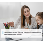 Habilidades para la vida y el trabajo: un nuevo desafío para la educación escolar