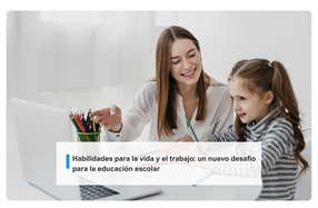 Habilidades para la vida y el trabajo: un nuevo desafío para la educación escolar