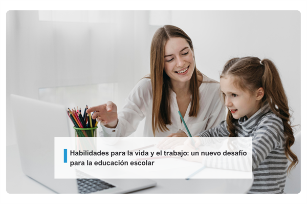 Habilidades para la vida y el trabajo: un nuevo desafío para la educación escolar