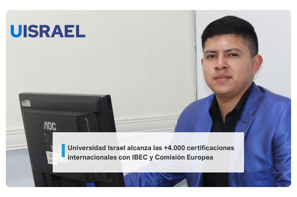 Universidad Israel alcanza las +4.000 certificaciones internacionales con IBEC y Comisión Europea