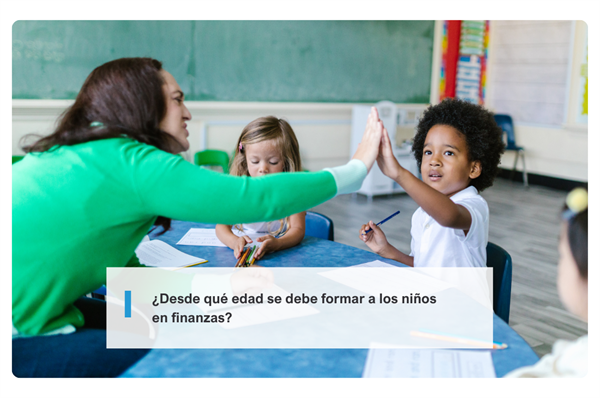 ¿Desde qué edad se debe formar a los niños en finanzas?