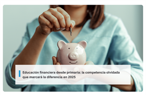 Educación financiera desde primaria: la competencia olvidada que marcará la diferencia en 2025