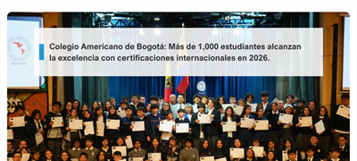 Colegio Americano de Bogotá: Más de 1,000 estudiantes alcanzan la excelencia con certificaciones internacionales en 2026.