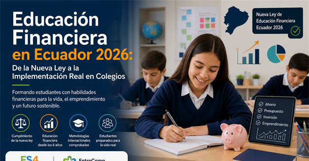 Educación Financiera en Ecuador 2026: De la Nueva Ley a la Implementación Real en Colegios