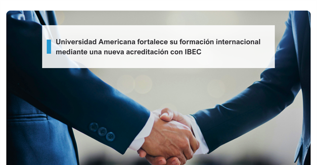 Universidad Americana obtiene acreditación internacional de IBEC en competencias empresariales, digitales e inteligencia artificial